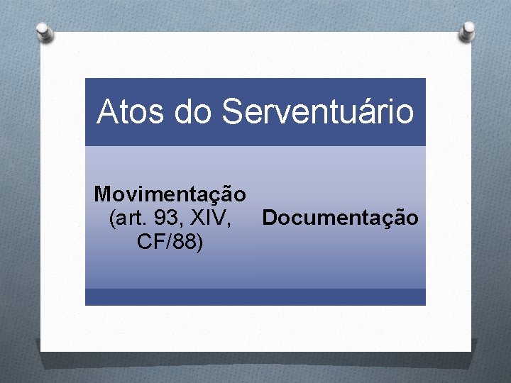 Atos do Serventuário Movimentação (art. 93, XIV, Documentação CF/88) 