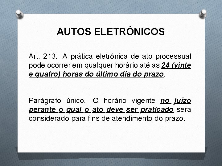 AUTOS ELETRÔNICOS Art. 213. A prática eletrônica de ato processual pode ocorrer em qualquer