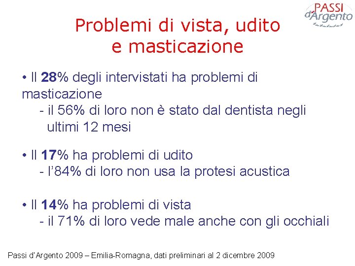 Problemi di vista, udito e masticazione • Il 28% degli intervistati ha problemi di