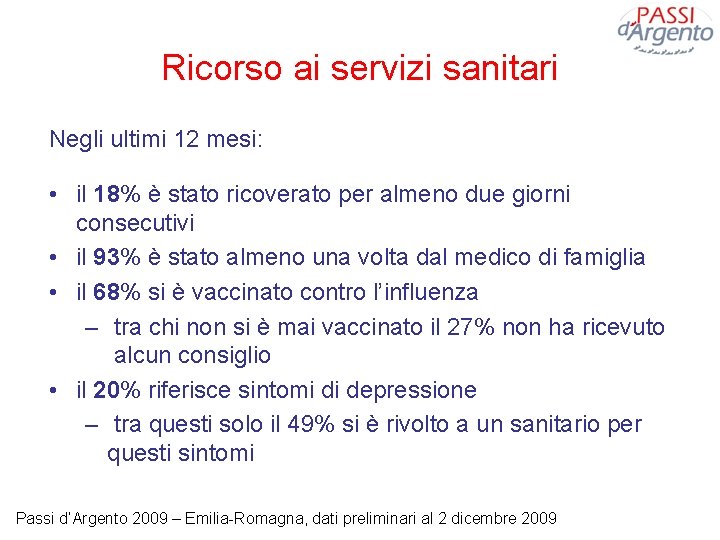 Ricorso ai servizi sanitari Negli ultimi 12 mesi: • il 18% è stato ricoverato