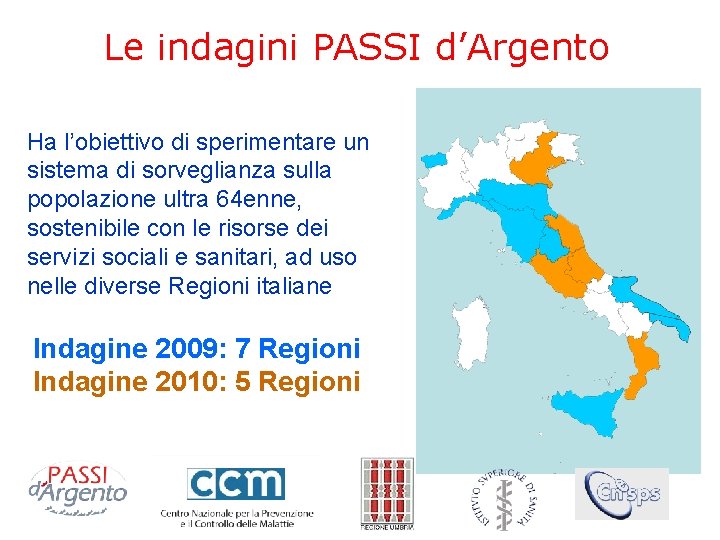 Le indagini PASSI d’Argento Ha l’obiettivo di sperimentare un sistema di sorveglianza sulla popolazione