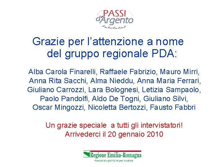 Grazie per l’attenzione a nome del gruppo regionale PDA: Alba Carola Finarelli, Raffaele Fabrizio,