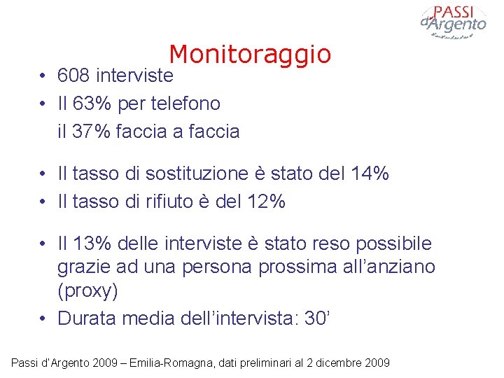 Monitoraggio • 608 interviste • Il 63% per telefono il 37% faccia a faccia