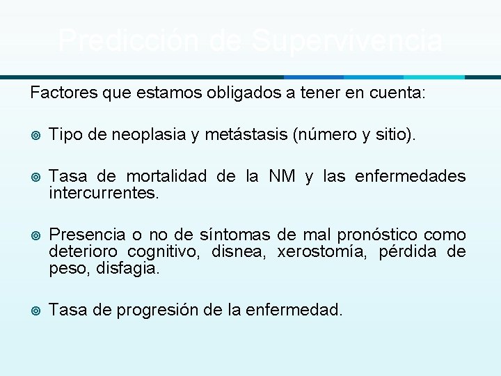 Predicción de Supervivencia Factores que estamos obligados a tener en cuenta: ¥ Tipo de