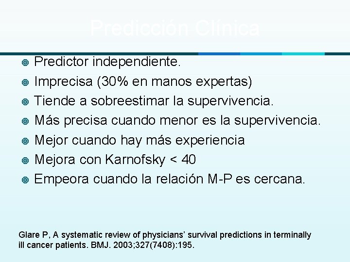 Predicción Clínica ¥ ¥ ¥ ¥ Predictor independiente. Imprecisa (30% en manos expertas) Tiende