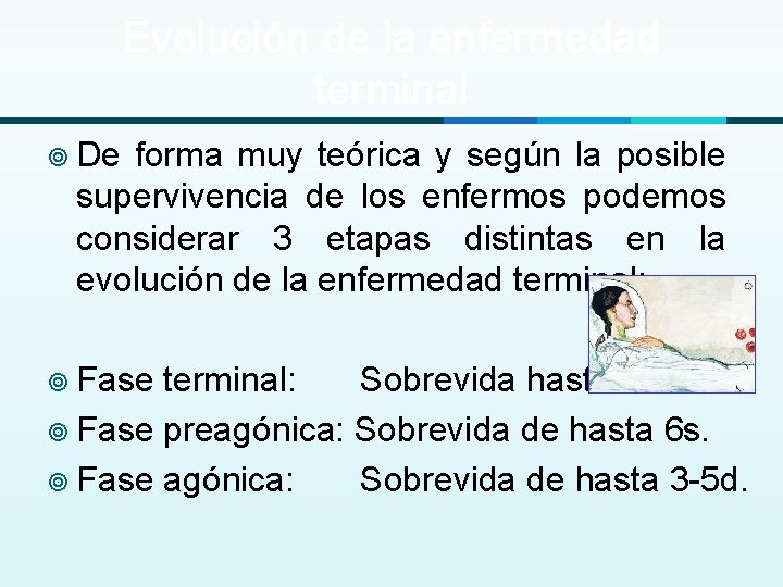 Evolución de la enfermedad terminal ¥ De forma muy teórica y según la posible