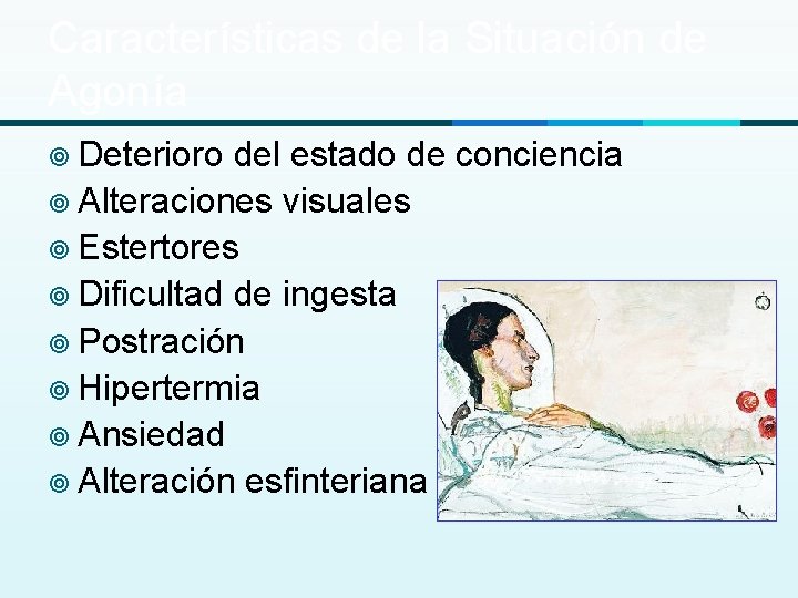 Características de la Situación de Agonía ¥ Deterioro del estado de conciencia ¥ Alteraciones