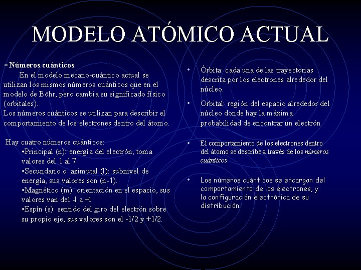 MODELO ATÓMICO ACTUAL -Números cuánticos En el modelo mecano-cuántico actual se utilizan los mismos