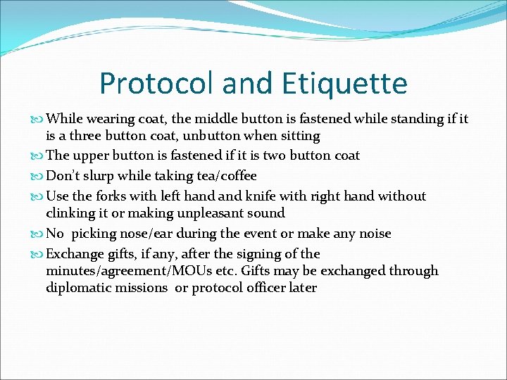 Protocol and Etiquette While wearing coat, the middle button is fastened while standing if Protocol and Etiquette While wearing coat, the middle button is fastened while standing if