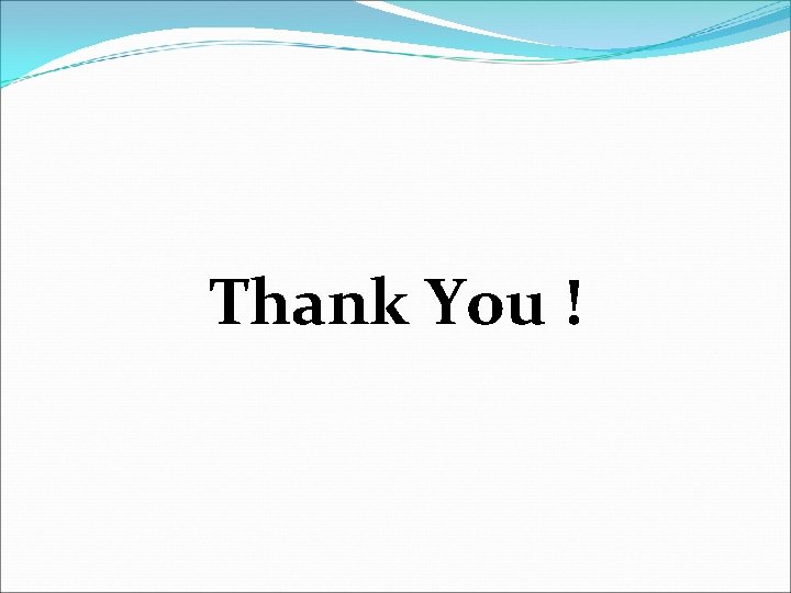 Thank You ! Thank You !