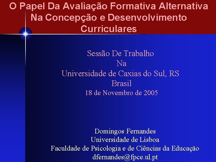 O Papel Da Avaliação Formativa Alternativa Na Concepção e Desenvolvimento Curriculares Sessão De Trabalho