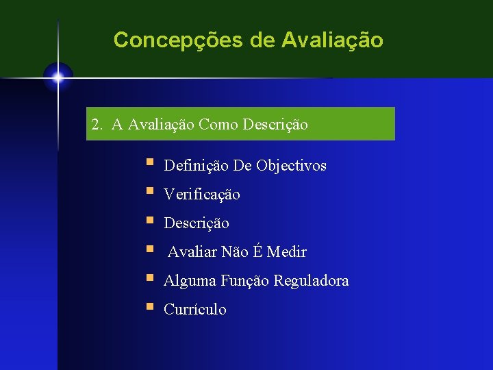 Concepções de Avaliação 2. A Avaliação Como Descrição § § § Definição De Objectivos