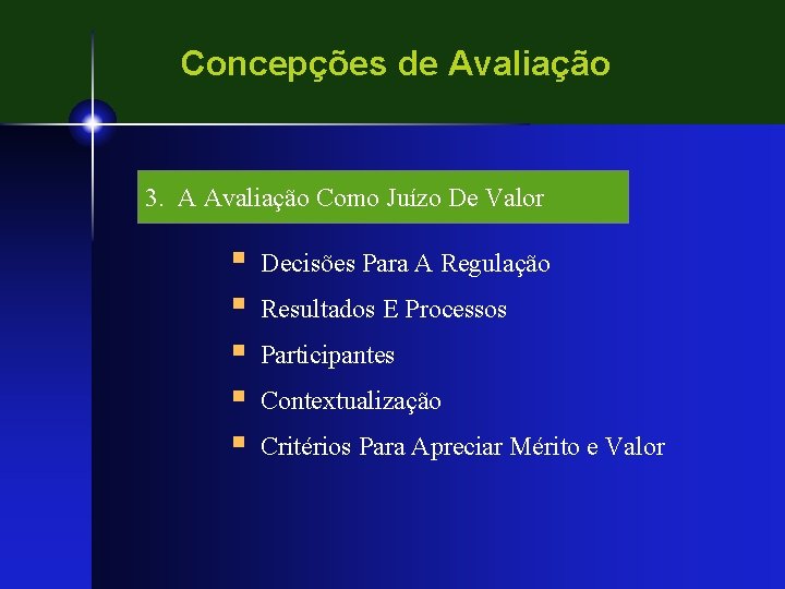 Concepções de Avaliação 3. A Avaliação Como Juízo De Valor § § § Decisões
