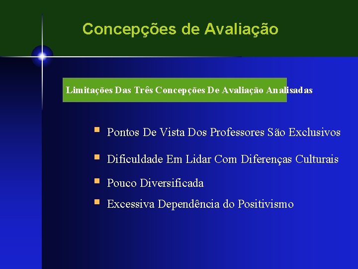 Concepções de Avaliação Limitações Das Três Concepções De Avaliação Analisadas § Pontos De Vista
