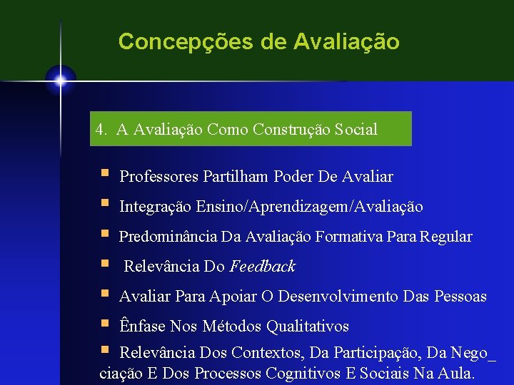 Concepções de Avaliação 4. A Avaliação Como Construção Social § § § § Professores