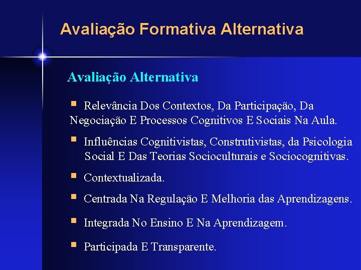 Avaliação Formativa Alternativa Avaliação Alternativa § Relevância Dos Contextos, Da Participação, Da Negociação E