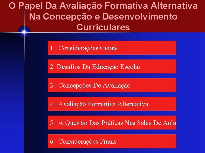 O Papel Da Avaliação Formativa Alternativa Na Concepção e Desenvolvimento Curriculares 1. Considerações Gerais
