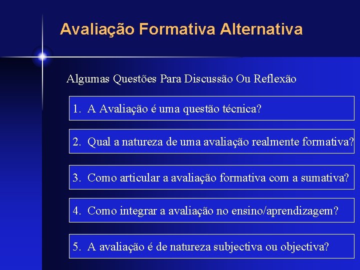 Avaliação Formativa Alternativa Algumas Questões Para Discussão Ou Reflexão 1. A Avaliação é uma