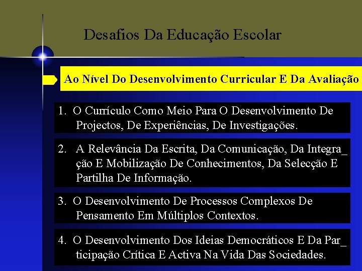 Desafios Da Educação Escolar Ao Nível Do Desenvolvimento Curricular E Da Avaliação 1. O