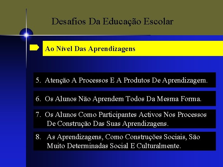 Desafios Da Educação Escolar Ao Nível Das Aprendizagens 5. Atenção A Processos E A