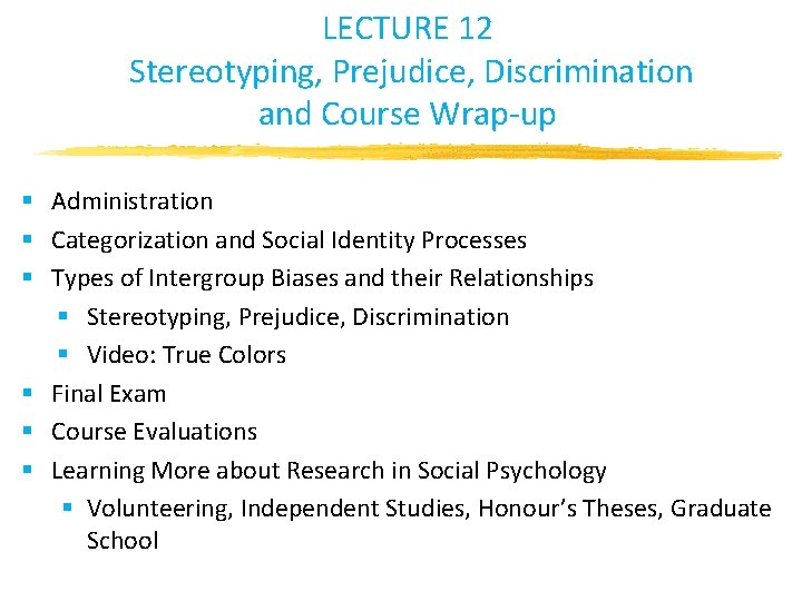 LECTURE 12 Stereotyping, Prejudice, Discrimination and Course Wrap-up § Administration § Categorization and Social LECTURE 12 Stereotyping, Prejudice, Discrimination and Course Wrap-up § Administration § Categorization and Social