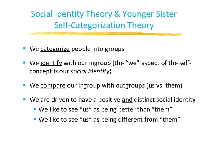 Social Identity Theory & Younger Sister Self-Categorization Theory § We categorize people into groups Social Identity Theory & Younger Sister Self-Categorization Theory § We categorize people into groups
