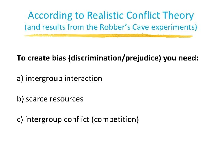 According to Realistic Conflict Theory (and results from the Robber’s Cave experiments) To create According to Realistic Conflict Theory (and results from the Robber’s Cave experiments) To create