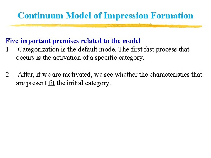 Continuum Model of Impression Formation Five important premises related to the model 1. Categorization Continuum Model of Impression Formation Five important premises related to the model 1. Categorization