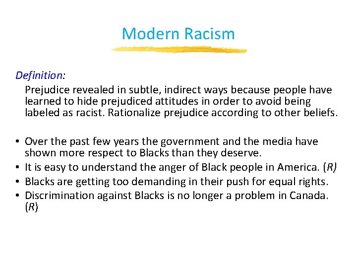 Modern Racism Definition: Prejudice revealed in subtle, indirect ways because people have learned to Modern Racism Definition: Prejudice revealed in subtle, indirect ways because people have learned to
