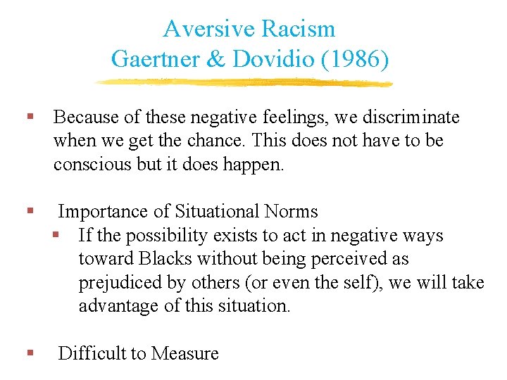 Aversive Racism Gaertner & Dovidio (1986) § Because of these negative feelings, we discriminate Aversive Racism Gaertner & Dovidio (1986) § Because of these negative feelings, we discriminate