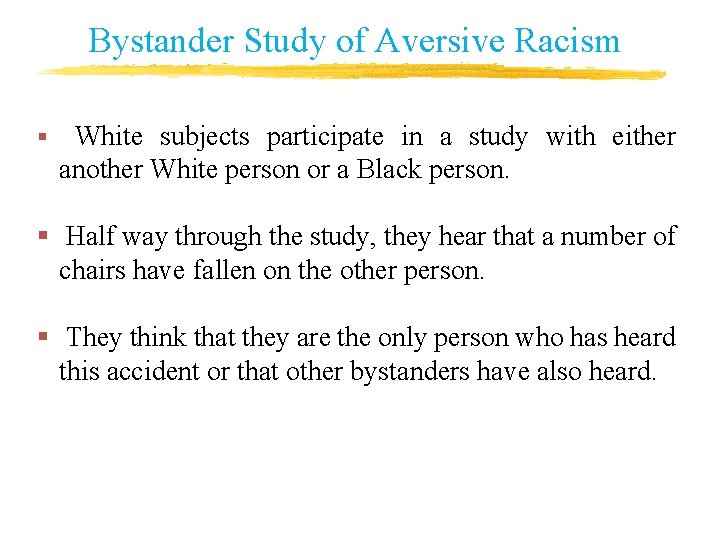 Bystander Study of Aversive Racism § White subjects participate in a study with either Bystander Study of Aversive Racism § White subjects participate in a study with either