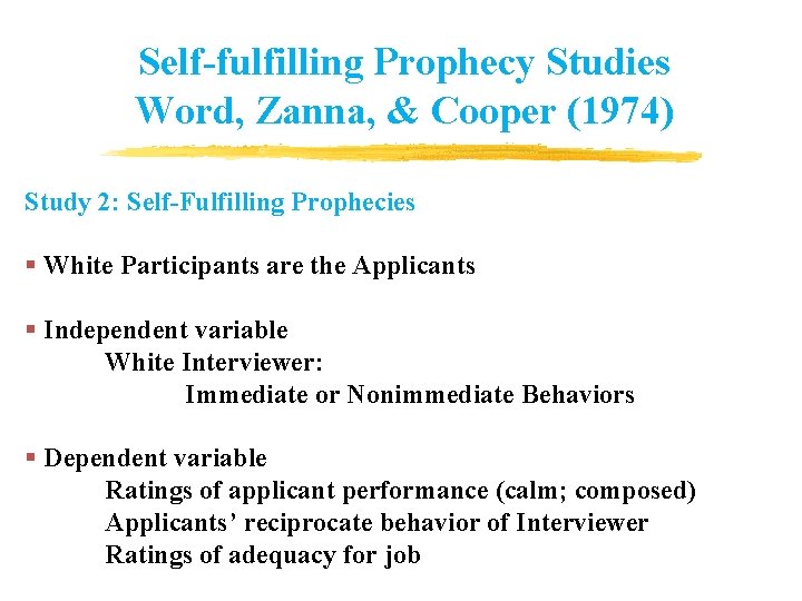 Self-fulfilling Prophecy Studies Word, Zanna, & Cooper (1974) Study 2: Self-Fulfilling Prophecies § White Self-fulfilling Prophecy Studies Word, Zanna, & Cooper (1974) Study 2: Self-Fulfilling Prophecies § White