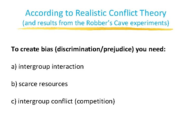 According to Realistic Conflict Theory (and results from the Robber’s Cave experiments) To create According to Realistic Conflict Theory (and results from the Robber’s Cave experiments) To create