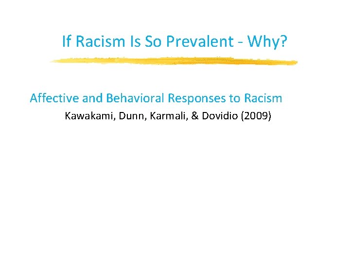 If Racism Is So Prevalent - Why? Affective and Behavioral Responses to Racism Kawakami, If Racism Is So Prevalent - Why? Affective and Behavioral Responses to Racism Kawakami,