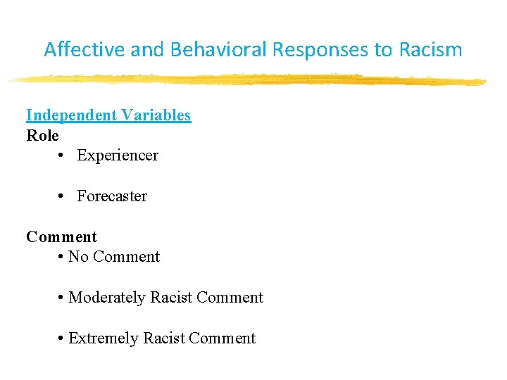 Affective and Behavioral Responses to Racism Independent Variables Role • Experiencer • Forecaster Comment Affective and Behavioral Responses to Racism Independent Variables Role • Experiencer • Forecaster Comment