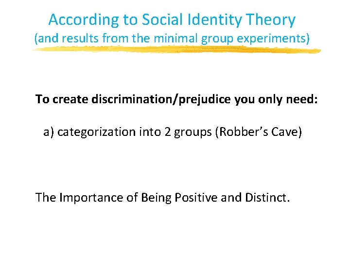According to Social Identity Theory (and results from the minimal group experiments) To create According to Social Identity Theory (and results from the minimal group experiments) To create