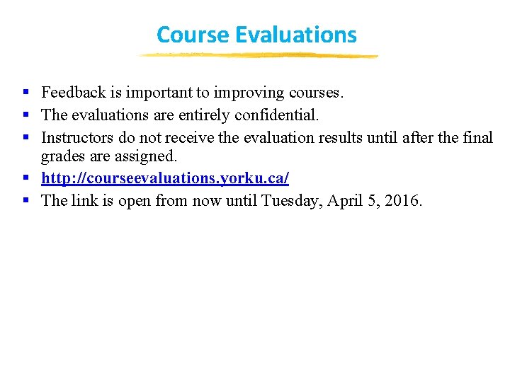 Course Evaluations § Feedback is important to improving courses. § The evaluations are entirely Course Evaluations § Feedback is important to improving courses. § The evaluations are entirely