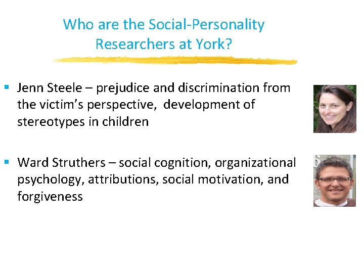 Who are the Social-Personality Researchers at York? § Jenn Steele – prejudice and discrimination Who are the Social-Personality Researchers at York? § Jenn Steele – prejudice and discrimination