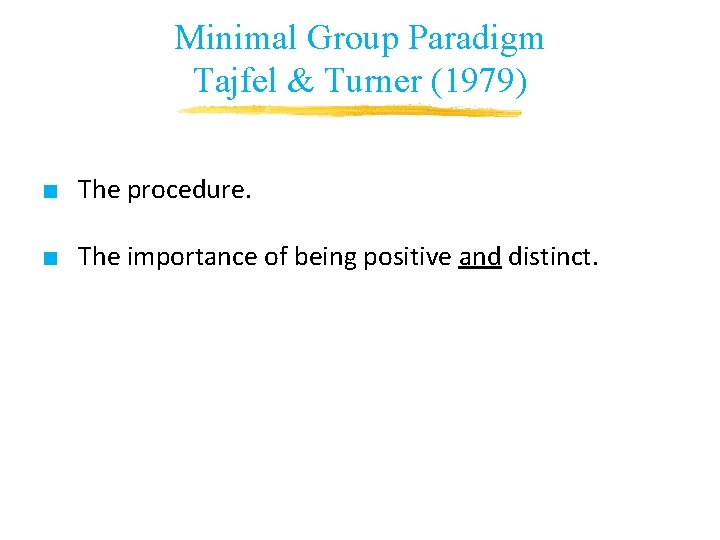 Minimal Group Paradigm Tajfel & Turner (1979) ■ The procedure. ■ The importance of Minimal Group Paradigm Tajfel & Turner (1979) ■ The procedure. ■ The importance of