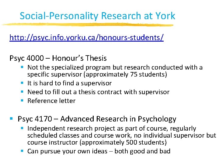 Social-Personality Research at York http: //psyc. info. yorku. ca/honours-students/ Psyc 4000 – Honour’s Thesis Social-Personality Research at York http: //psyc. info. yorku. ca/honours-students/ Psyc 4000 – Honour’s Thesis