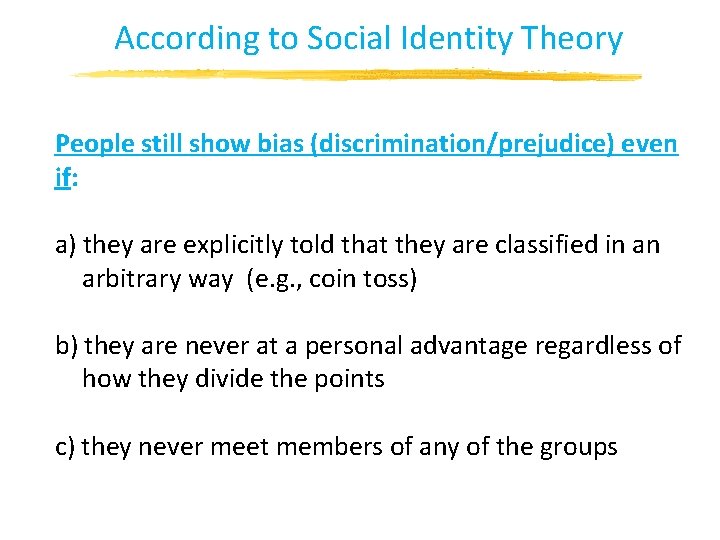 According to Social Identity Theory People still show bias (discrimination/prejudice) even if: a) they According to Social Identity Theory People still show bias (discrimination/prejudice) even if: a) they