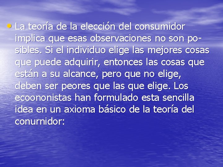  • La teoría de la elección del consumidor implica que esas observaciones no