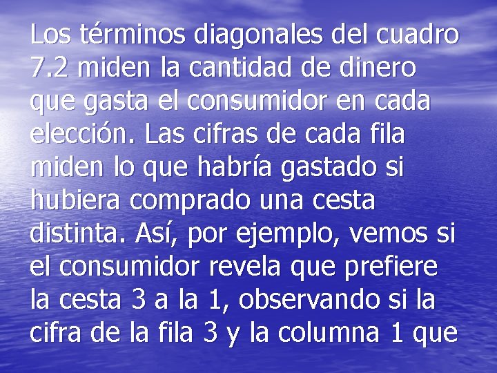 Los términos diagonales del cuadro 7. 2 miden la cantidad de dinero que gasta