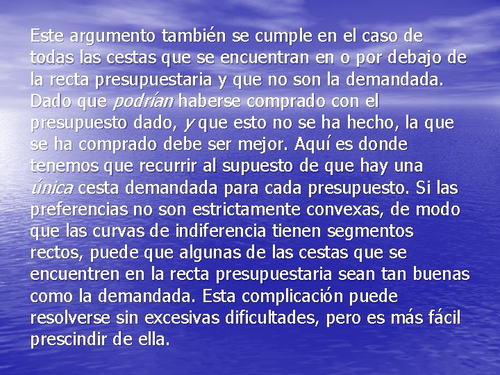 Este argumento también se cumple en el caso de todas las cestas que se