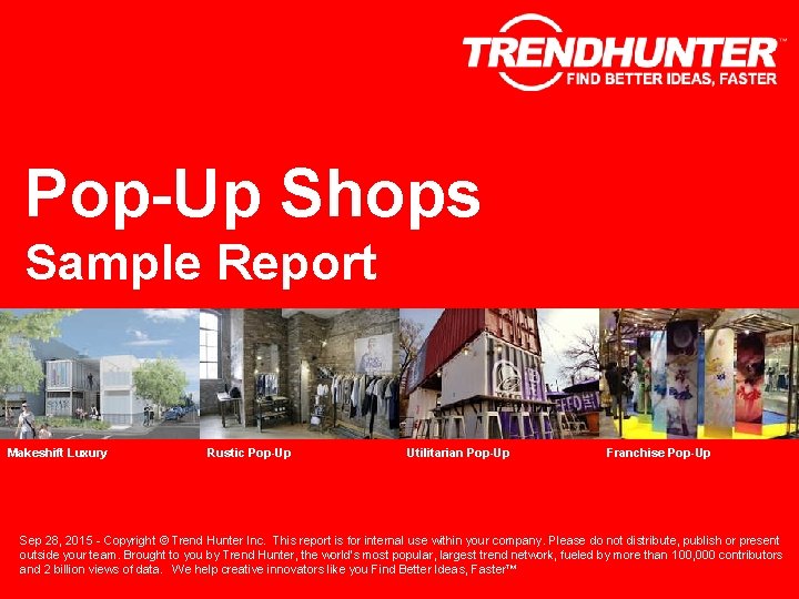 Pop-Up Shops Sample Report Makeshift Luxury Rustic Pop-Up Utilitarian Pop-Up Franchise Pop-Up Sep 28,