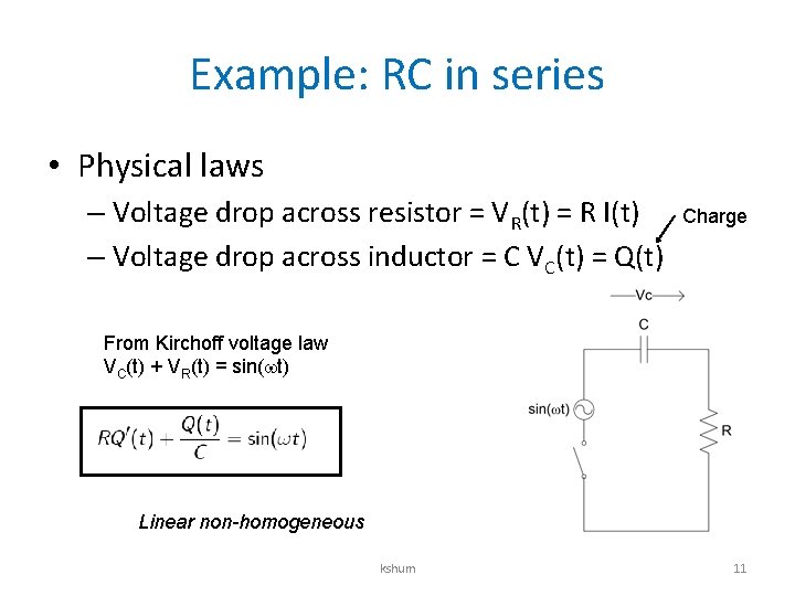 Example: RC in series • Physical laws – Voltage drop across resistor = VR(t)