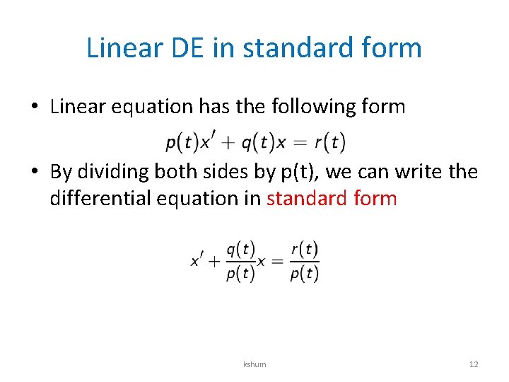 Linear DE in standard form • Linear equation has the following form • By