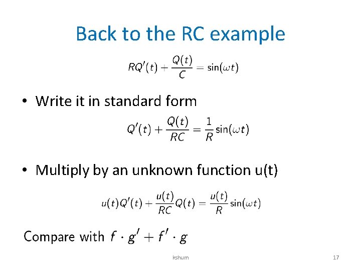 Back to the RC example • Write it in standard form • Multiply by