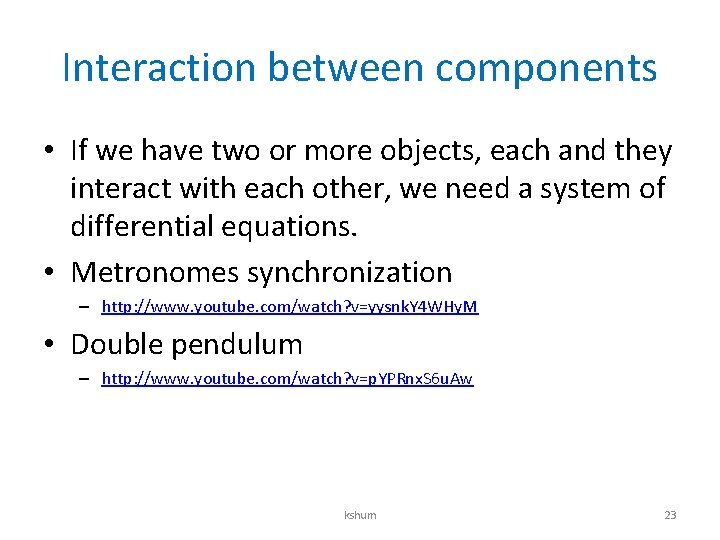 Interaction between components • If we have two or more objects, each and they