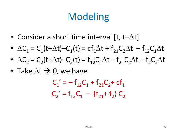 Modeling • • Consider a short time interval [t, t+ t] C 1 =